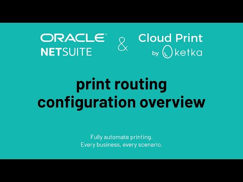 NetSuite Print Routing Configuration Overview - ketka Cloud Print