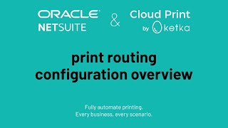 NetSuite Print Routing Configuration Overview - ketka Cloud Print
