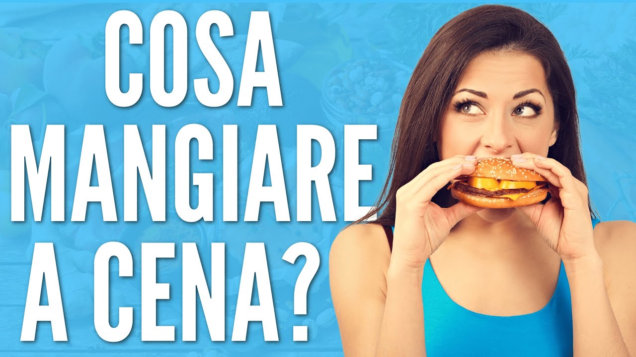 Cosa Mangiare a Cena Per Stare in Forma? - YouTube