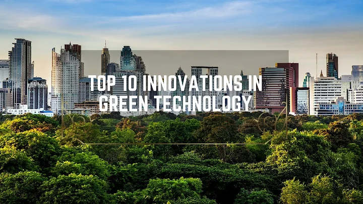 Top 10 Innovations in Green Technology