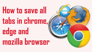 How to save all tabs in chrome | how to save all tabs in edge | how to save all open tabs in mozilla screenshot 1