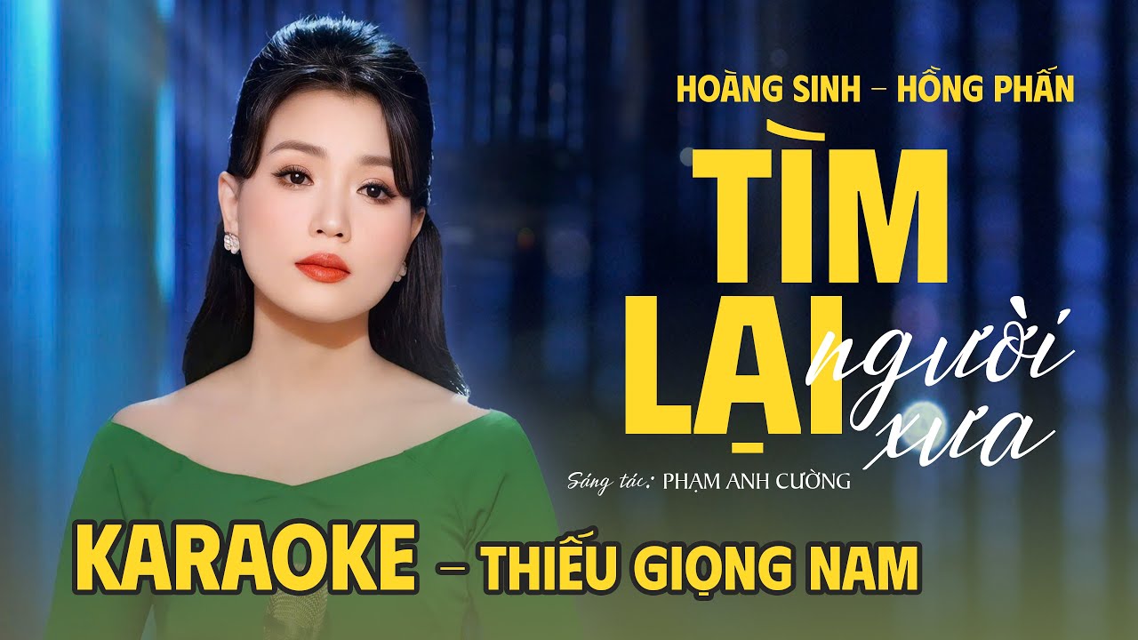 KARAOKE Thiếu Giọng Nam Tìm lại người xưa - Hoàng Sinh ft Hồng Phấn (BEAT CHUẨN SONG CA)