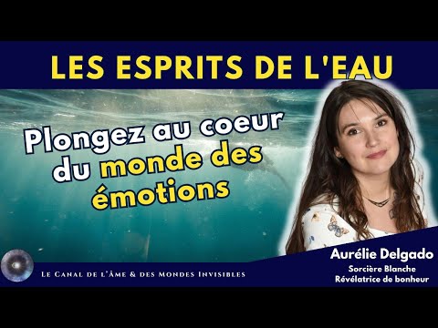 Atelier 290 "Travailler votre magie avec les énergies de l'eau" Aurélie Delgado