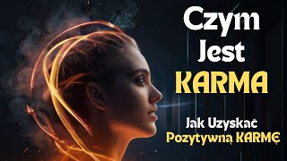 Co to jest Karma - Jak Kształtować Pozytywną Karmę w Praktyce - Zmieniaj Życie na Lepsze