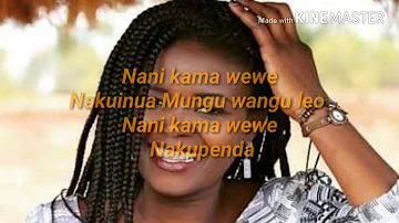 Eunice Njeri - NANI KAMA WEWE lyrics