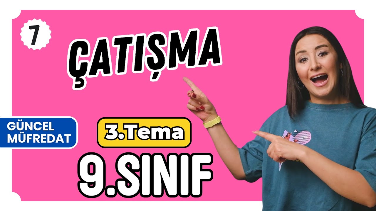 Çatışma  / 3. Tema / Anlamın Yapı Taşları /  9. Sınıf / 2025 Yeni Müfredat