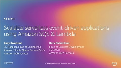 AWS re:Invent 2019: Scalable serverless event-driven applications using Amazon SQS & Lambda (API304)