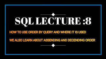 SQL LECTURE 8 : How to use Order By Query in Sql.