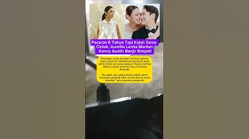Pacaran 6 Tahun Tapi Kalah Sama Cinlok, Aurellia Lanita Mantan Kenny Austin Banjir Simpati