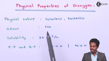 Physical Properties of Dioxygen - P-Block Elements - Chemistry Class 12