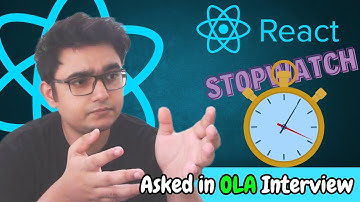 ReactJS Stopwatch | OLA Machine Coding Round Interview Question Explained