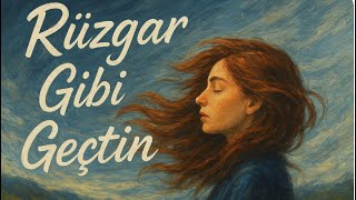 Rüzgar Gibi Geçtin (Yeni şarkı)