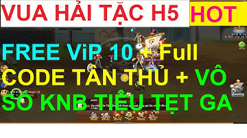 Game Lậu Mobile 15 - Vua Hải Tặc H5 GAME CỰC HAY FREE FULL CODE + FREE TIỀN + FREE FULL VIP