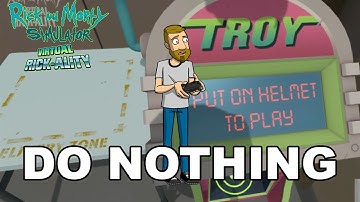 TROY - Do nothing | Rick and Morty Simulator: Virtual Rick-Ality