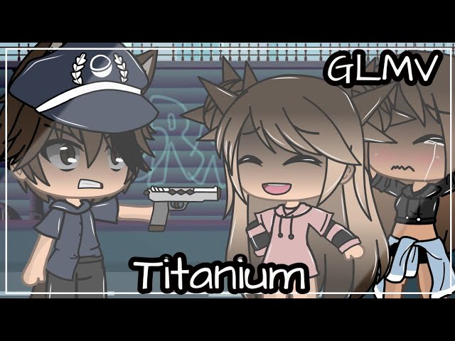 Titanium |Gacha life music video| GLMV
