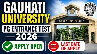 Gauhati University Pg Entrance Test 2026  Apply Openlast Date Of Apply gauhatiuniversity 