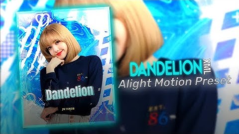 Dandelion xml | alight motion xml | alight motion preset xml | new xml file alight motion #xml