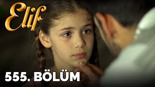 Elif - 555.Bölüm