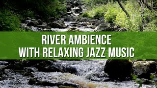 RELAXING RIVER SOUNDS WITH AMBIENCE AND JAZZ MUSIC by The Calming Cafe 282 views 1 year ago 6 hours, 26 minutes