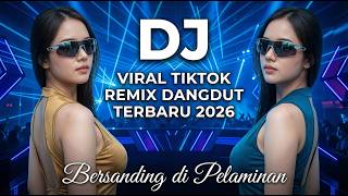 DJ Dangdut Viral TikTok – bersanding di pelaminan (Remix Terbaru 2026)