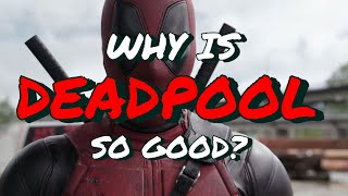 Why is Deadpool 2016 So Good?