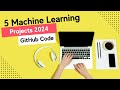 5 Machine Learning Projects 2024 + GitHub Code
