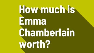 How much is Emma Chamberlain worth?