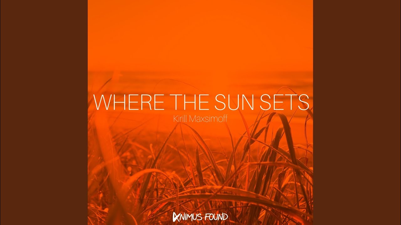 Where The Sun Sets (Original Mix) - YouTube