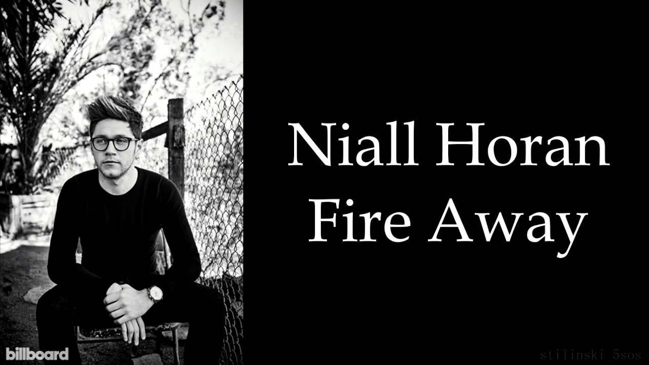 Niall Horan   Fire Away Lyrics Studio Version