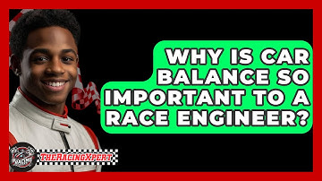 Why Is Car Balance So Important To A Race Engineer? - The Racing Xpert