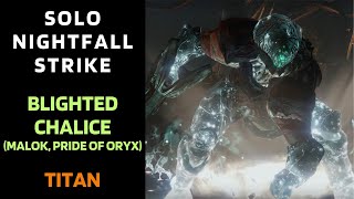 Destiny 1 - SOLO Flawless Nightfall - Blighted Chalice (Malok, Pride of Oryx) - Titan - Gold Tier