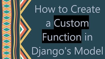 How to Create a Custom Function in Django