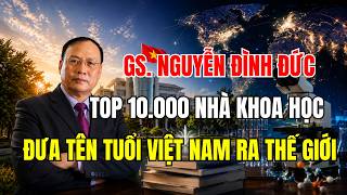 HONORING VIETNAMESE SCIENCE: PROF. NGUYEN DINH DUC AND 5 YEARS IN THE WORLD'S TOP 10,000