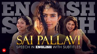 ENGLISH SPEECH | SAI PALLAVI: The Best of Sai Pallavi (English Subtitles)