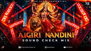 AIGIRI NANDINI - SOUND CHECK | DURGA PUJA SPECIAL | DJ AYAN REMIX 2026 🔥