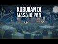 Akankah Kita Kehabisan Lahan Pemakaman?