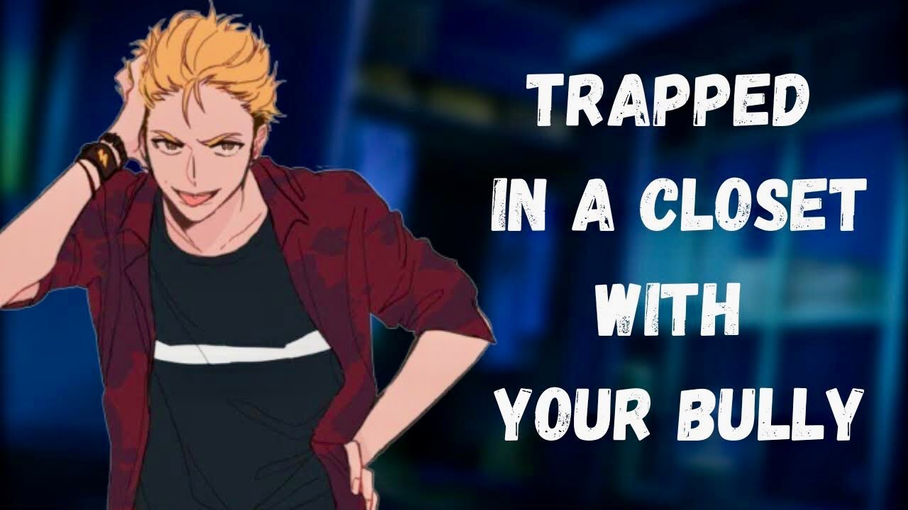 Trapped in a Closet With Your Bully ❤️ [ASMR] [Enemies to Lovers] [M4F]