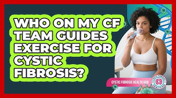 Who On My CF Team Guides Exercise For Cystic Fibrosis?