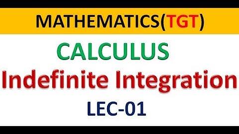 TGT PGT INDEFINITE INTEGRATION CALCULUS  MATHS LEC 1