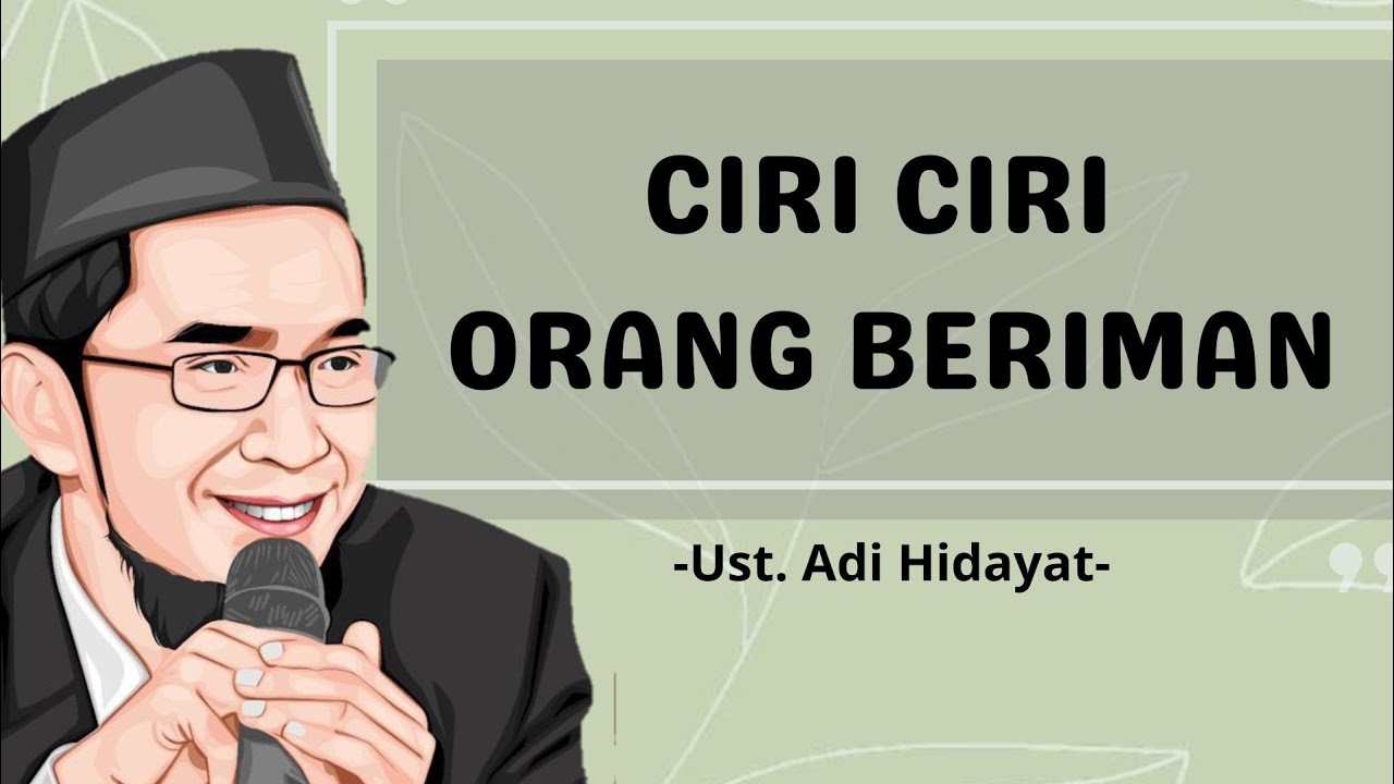 APAKAH KITA SUDAH BERIMAN?? INILAH CIRI ORANG BERIMAN | UST. ADI HIDAYAT