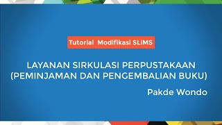 Layanan Sirkulasi Perpustakaan (Peminjaman  dan PengembalianKoleksi) Menggunakan SLiMS