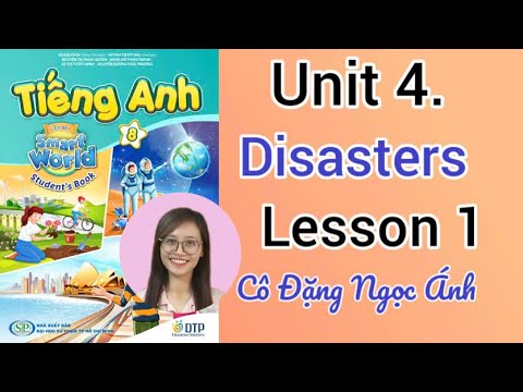 T.A lớp 8 i-learn smart world | Unit 4. Disasters | Lesson 1 | Cô Đặng ...