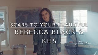 Scars To Your Beautiful - Alessia Cara (Rebecca Black & KHS Cover) (Lyrics)