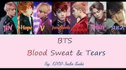 [INDO SUB] BTS (ë°©íƒ„ì†Œë…„ë‹¨) Blood Sweat and Tears Lyrics (í"¼ ë•€ ëˆˆë¬¼) Han|Rom|Indo Color Coded  - Durasi: 3:39. 