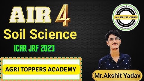 ICAR JRF Topper 2023 | AIR 4 | Soil Science | Mr.Akshit Yadav