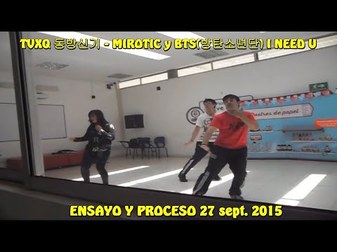 Ensayo y Proceso de DBSK/TVXQ! 동방신기 - MIROTIC Y BTS (방탄소년단) 'I NEED U' - K-Dancefusion (K-DF) 2015