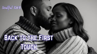 Back To The First Touch  Soulful Ru0026b Track For Latenight Feelings 