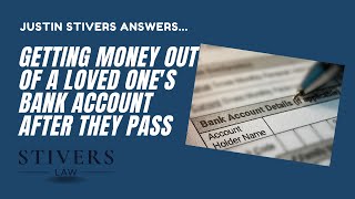 Getting Money Out of a Loved One s Bank Account After They Pass Away.