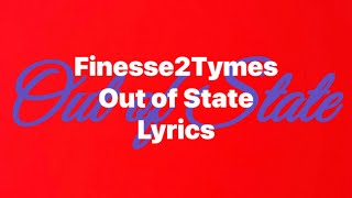 Finesse2Tymes - Out Of State (Lyrics Video)