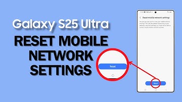 How to Reset Mobile Network Settings on Galaxy S25 Ultra